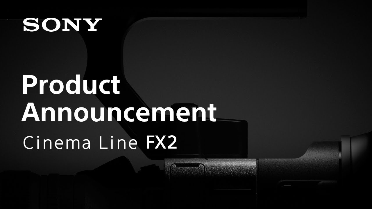 Product Message Cinema Line FX2 | Sony | α - YouTube