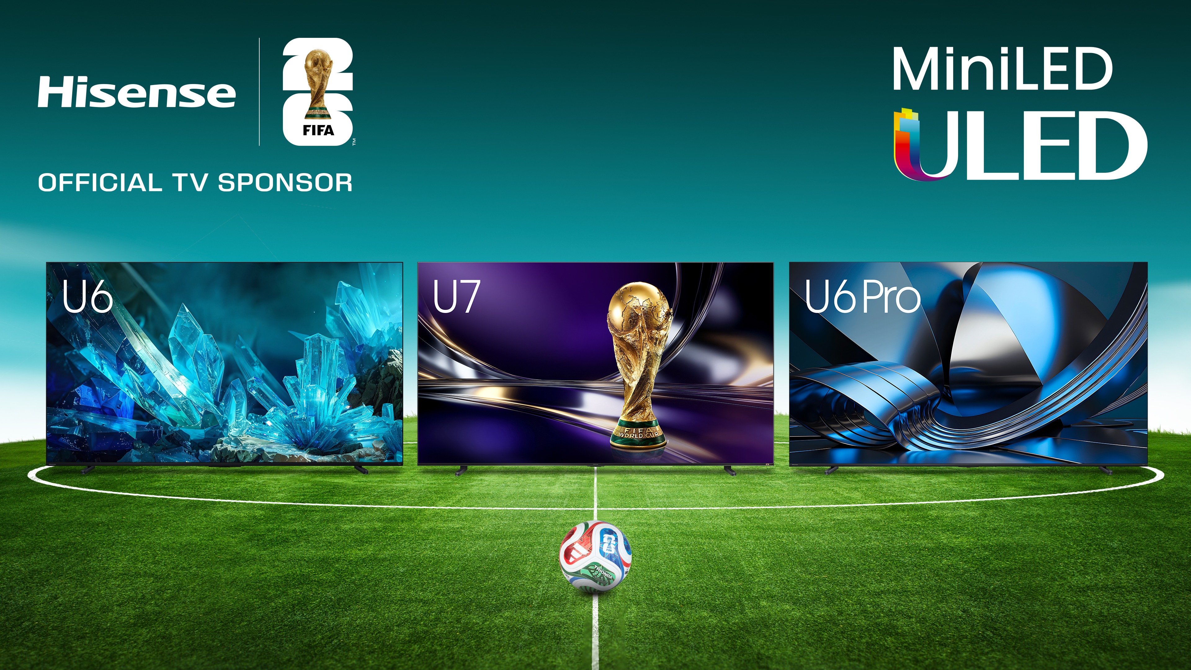 Three Hisense TVs sit on a soccer field, with labels stating that Hisense is the official TV sponsor of the 2026 FIFA World Cup